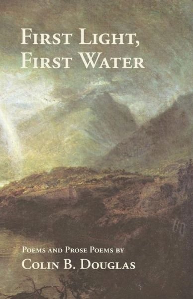 Cover for Colin B. Douglas · First Light, First Water (Pocketbok) (2014)