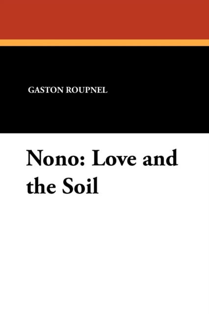 Gaston Roupnel · Nono: Love and the Soil (Paperback Book) (2024)