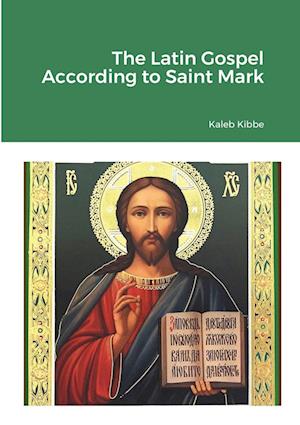 Cover for Kaleb Kibbe · Latin Gospel According to Saint Mark (Book) (2021)