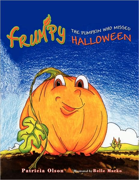 Cover for Patricia Olson · Frumpy the Pumpkin Who Missed Halloween (Paperback Book) (2008)
