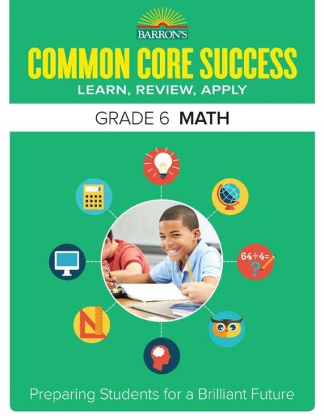 Cover for Barron's Educational Series · Common Core Success Grade 6 Math: Preparing Students for a Brilliant Future - Barron's Common Core Success (Paperback Book) (2015)