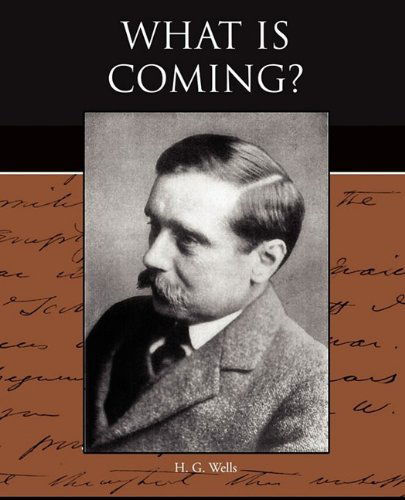 What is Coming? - H. G. Wells - Livres - Book Jungle - 9781438527802 - 8 octobre 2009