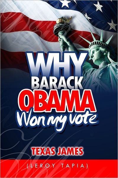 Cover for Texas James (Leroy Tapia) · Why Barack Obama Won My Vote (Paperback Book) (2008)