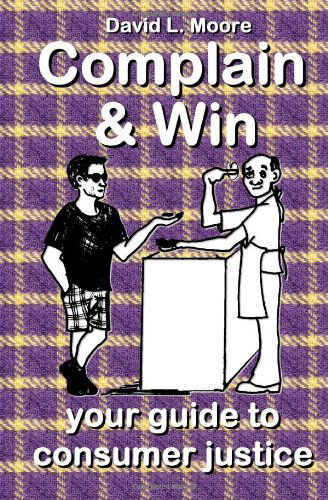 Cover for David L. Moore · Complain and Win: Your Guide to Consumer Justice (Paperback Book) (2008)