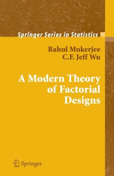 A Modern Theory of Factorial Design - Springer Series in Statistics - Rahul Mukerjee - Livros - Springer-Verlag New York Inc. - 9781441921802 - 24 de novembro de 2010