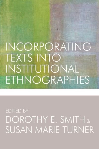 Cover for Dorothy E Smith · Incorporating Texts into Institutional Ethnographies (Pocketbok) (2014)