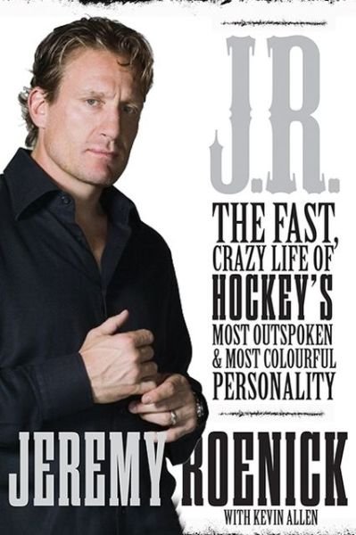 Cover for Jeremy Roenick · J.R. my life as the most outspoken, fearless, and hard-hitting man in hockey (Book) (2019)