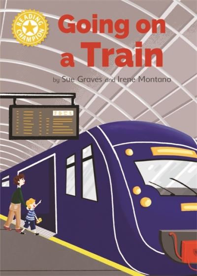 Cover for Sue Graves · Reading Champion: Going on a Train: Independent Reading Yellow 3 Non-fiction - Reading Champion (Paperback Book) (2022)