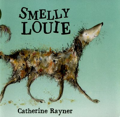 Cover for Catherine Rayner · Smelly Louie (N/A) [Main Market Ed. edition] (2015)