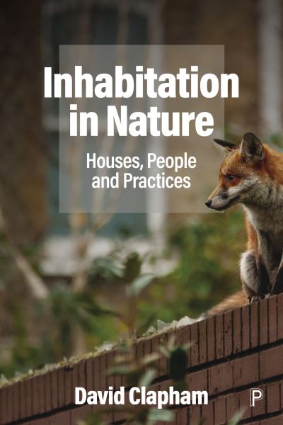 Cover for Clapham, David (Glasgow University) · Inhabitation in Nature: Houses, People and Practices (Hardcover Book) (2023)