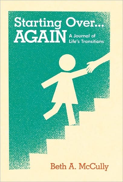 Cover for Beth a Mccully · Starting Over...again: a Journal of Life's Transitions (Hardcover bog) (2011)