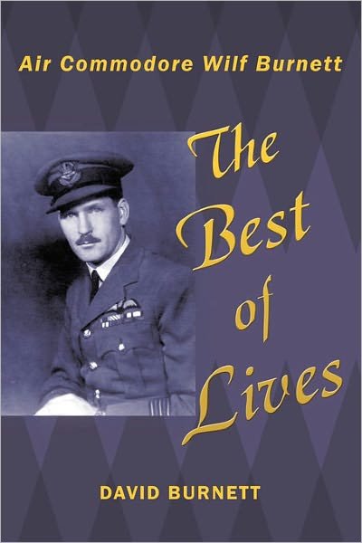Cover for David Burnett · The Best of Lives: Air Commodore Wilf Burnett (Hardcover Book) (2010)