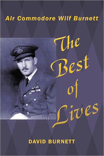 Cover for David Burnett · The Best of Lives: Air Commodore Wilf Burnett (Inbunden Bok) (2010)