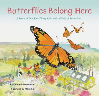 Cover for Deborah Hopkinson · Butterflies Belong Here: A Story of One Idea, Thirty Kids, and a World of Butterflies (Hardcover Book) (2020)