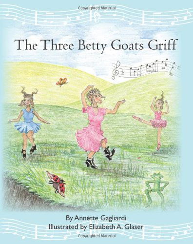 Cover for Annette Gagliardi · The Three Betty Goats Griff (Taschenbuch) (2010)