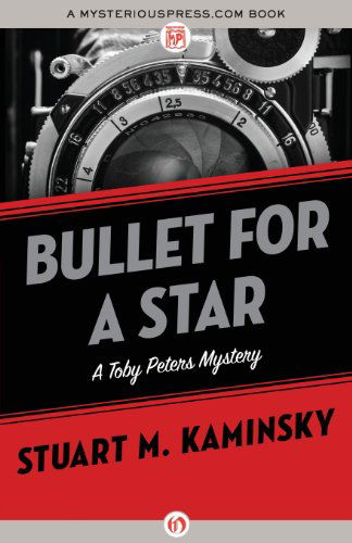 Bullet for a Star (The Toby Peters Myst) - Stuart M. Kaminsky - Books - MysteriousPress.com/Open Road - 9781453236802 - April 16, 2013