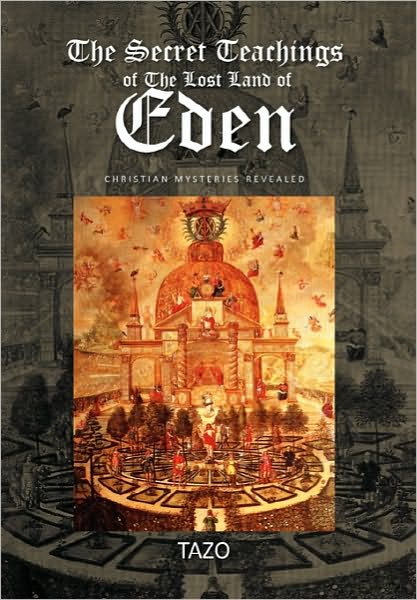 Cover for Tazo · The Secret Teachings of the Lost Land of Eden: Christian Mysteries Revealed (Paperback Book) [1st edition] (2010)