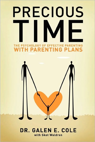 Cover for Gale Caniff Cole · Precious Time: the Psychology of Effective Parenting with Parenting Plans (Paperback Book) (2010)