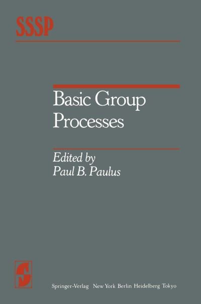 Cover for P B Paulus · Basic Group Processes - Springer Series in Social Psychology (Taschenbuch) [Softcover reprint of the original 1st ed. 1983 edition] (2011)