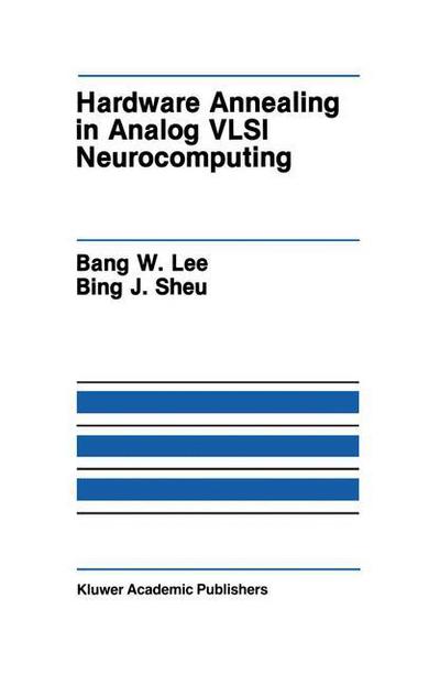 Hardware Annealing in Analog VLSI Neurocomputing - The Springer International Series in Engineering and Computer Science - Bank W. Lee - Kirjat - Springer-Verlag New York Inc. - 9781461367802 - sunnuntai 30. syyskuuta 2012