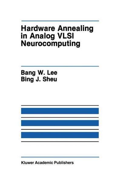Cover for Bank W. Lee · Hardware Annealing in Analog VLSI Neurocomputing - The Springer International Series in Engineering and Computer Science (Pocketbok) [Softcover reprint of the original 1st ed. 1991 edition] (2012)