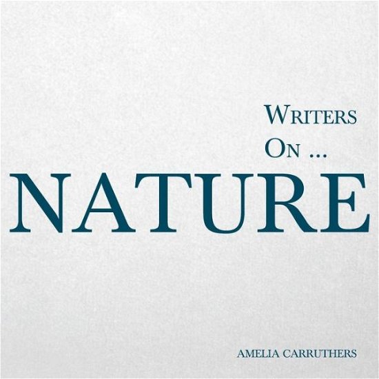 Cover for Amelia Carruthers · Writers On... Nature (Paperback Bog) (2014)