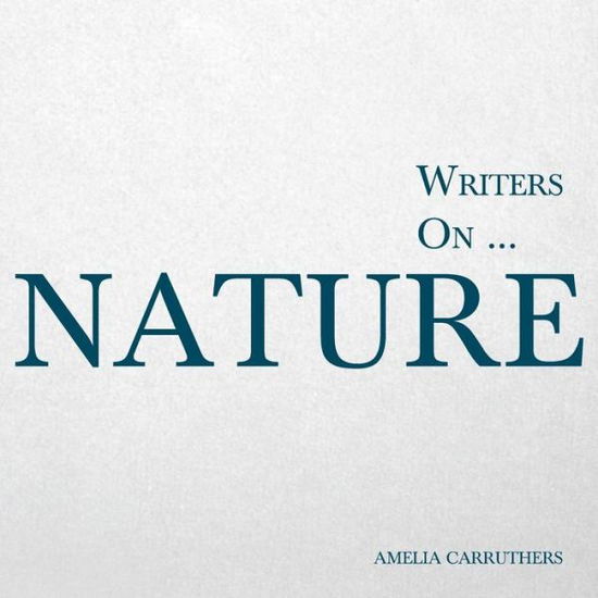Cover for Amelia Carruthers · Writers On... Nature (Paperback Book) (2014)