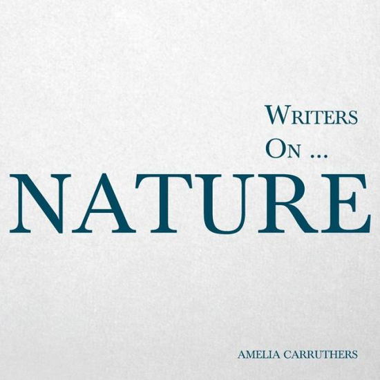 Cover for Amelia Carruthers · Writers On... Nature (Paperback Bog) (2014)