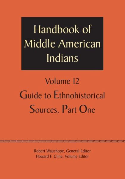 Cover for Robert Wauchope · Handbook of Middle American Indians, Volume 12: Guide to Ethnohistorical Sources, Part One (Taschenbuch) (1972)