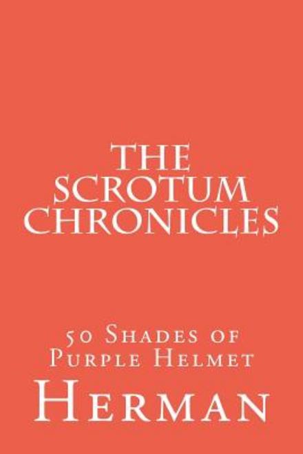 Cover for Herman · The Scrotum Chronicles: 50 Shades of Purple Helmet (Paperback Book) (2012)