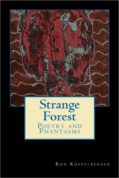 Cover for Ron W Koppelberger · Strange Forest: Poetry and Blood (Pocketbok) (2012)