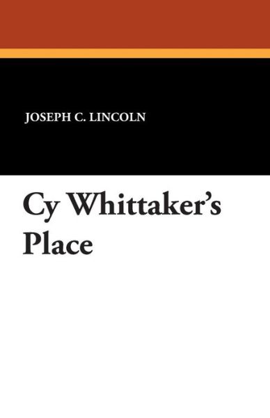 Cover for Joseph C Lincoln · Cy Whittaker's Place (Taschenbuch) (2013)