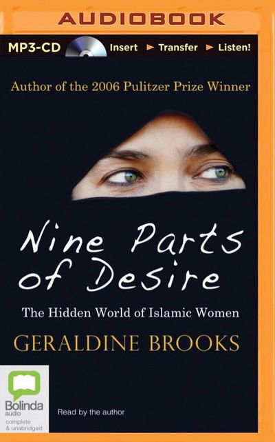 Cover for Geraldine Brooks · Nine Parts of Desire: the Hidden World of Islamic Women (MP3-CD) (2015)