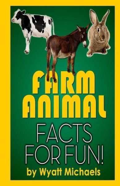 Cover for Wyatt Michaels · Farm Animal Facts for Fun! (Paperback Bog) (2013)