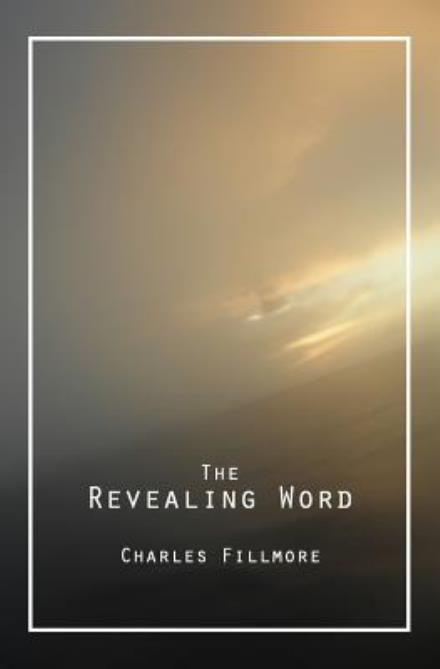 Cover for Charles Fillmore · The Revealing Word: a Dictionary of Metaphysical Terms (Paperback Bog) (2013)