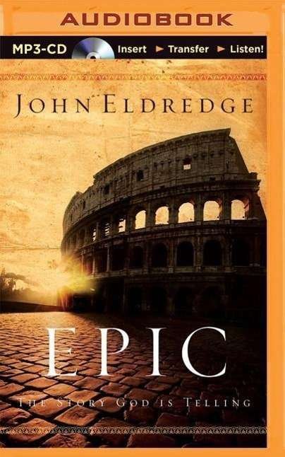 Epic: the Story God is Telling - John Eldredge - Audiobook - Thomas Nelson on Brilliance Audio - 9781491591802 - 31 marca 2015