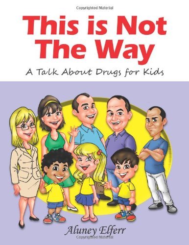 Cover for Aluney Elferr · This is Not the Way: a Talk About Drugs for Kids (Taschenbuch) (2014)