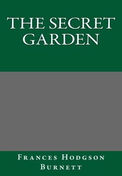 The Secret Garden - Frances Hodgson Burnett - Libros - Createspace - 9781493724802 - 17 de noviembre de 2013