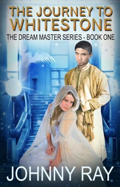 Cover for Johnny Ray · The Journey to Whitestone (The Dream Master Series) (Paperback Bog) (2013)
