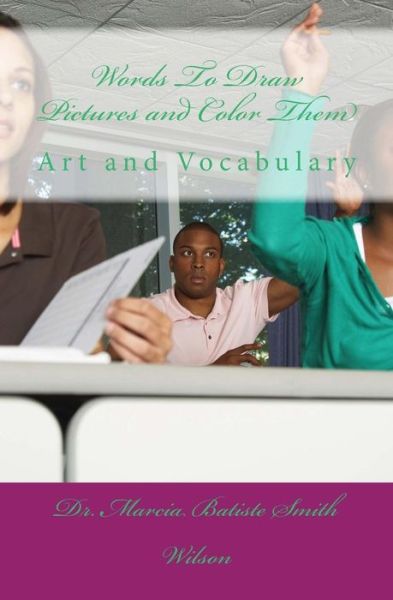 Cover for Dr. Marcia Batiste Smith Wilson · Words to Draw Pictures and Color Them: Art and Vocabulary (Paperback Book) (2014)