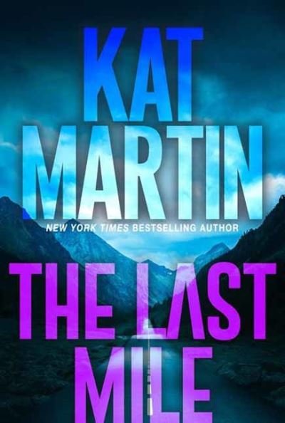 Cover for Kat Martin · The Last Mile: An Action Packed Novel of Suspense (Pocketbok) (2022)