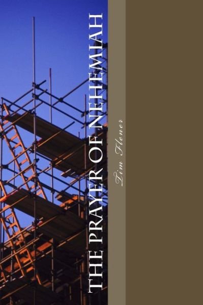 Cover for Tim Alan Flener · The Prayer of Nehemiah: Praying to Mend the Broken. (Paperback Book) (2014)