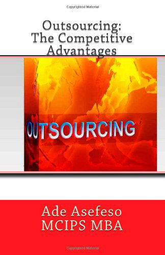 Cover for Ade Asefeso Mcips Mba · Outsourcing: the Competitive Advantages (Taschenbuch) [Second edition] (2014)