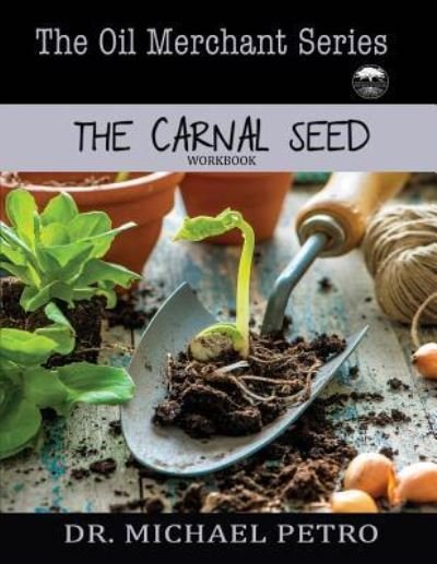 Cover for Michael Petro · The Oil Merchant Series - The Carnal Seed (Pocketbok) (2019)