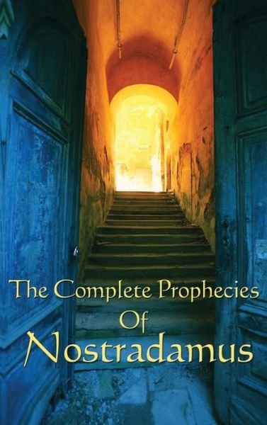Cover for Michel Nostradamus · The Complete Prophecies of Nostradamus (Innbunden bok) (2018)