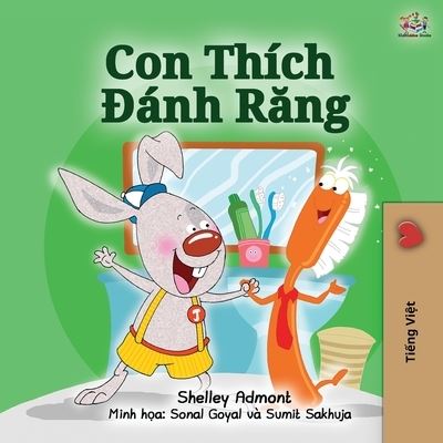 I Love to Brush My Teeth (Vietnamese Book for Kids) - Shelley Admont - Kirjat - Kidkiddos Books Ltd. - 9781525931802 - tiistai 14. heinäkuuta 2020