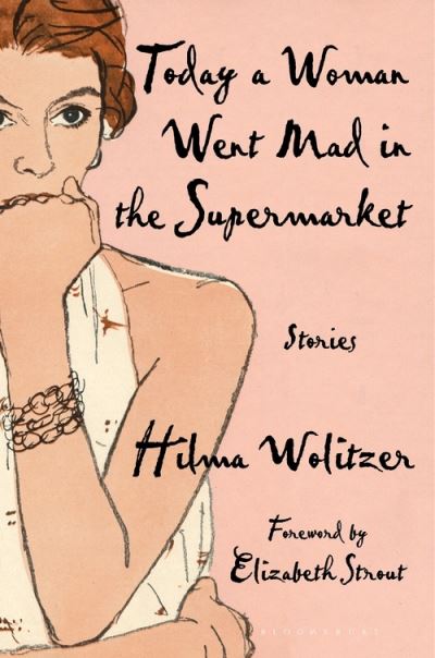 Wolitzer Hilma Wolitzer · Today a Woman Went Mad in the Supermarket: Stories (Pocketbok) (2021)