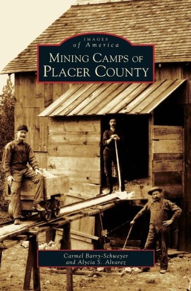 Cover for Carmel Barry-Schweyei · Mining Camps of Placer County (Hardcover Book) (2004)