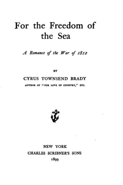 Cover for Cyrus Townsend Brady · For the Freedom of the Sea, A Romance of the War of 1812 (Taschenbuch) (2016)