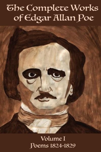Cover for Edgar Allen Poe · The Complete Works of Edgar Allen Poe Volume 1 Poems 1824-1829 (Pocketbok) (2016)
